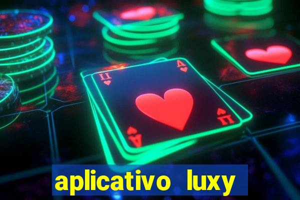 aplicativo luxy como funciona